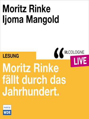 cover image of Moritz Rinke fällt durch das Jahrhundert--lit.COLOGNE live (ungekürzt)